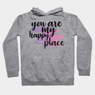 You Are My Happy Place Hoodie